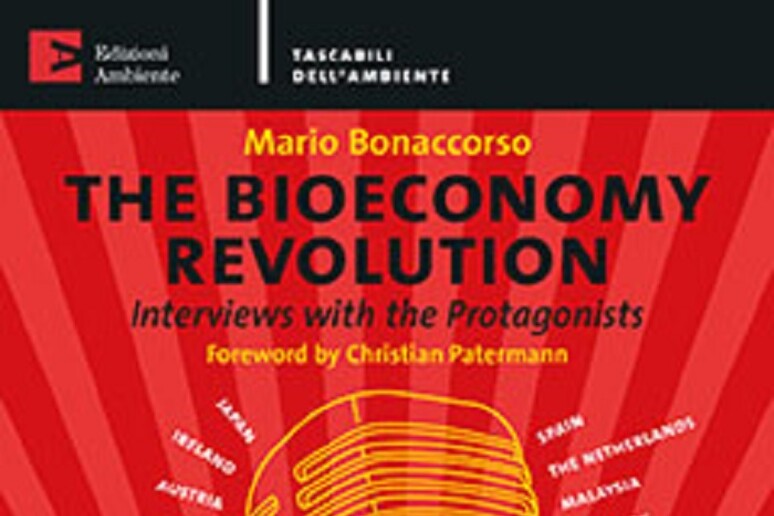 The Bioeconomy Revolution (Edizioni Ambiente, 164 pagine, 9,99 euro) di Mario Bonaccors - RIPRODUZIONE RISERVATA