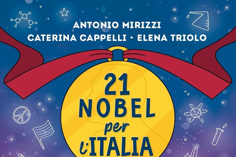 ‘21 Nobel per l 'Italia’, di Antonio Mirizzi, Caterina Cappelli e Elena Triolo (Piemme, 144 pagine, 16,50 euro) - RIPRODUZIONE RISERVATA